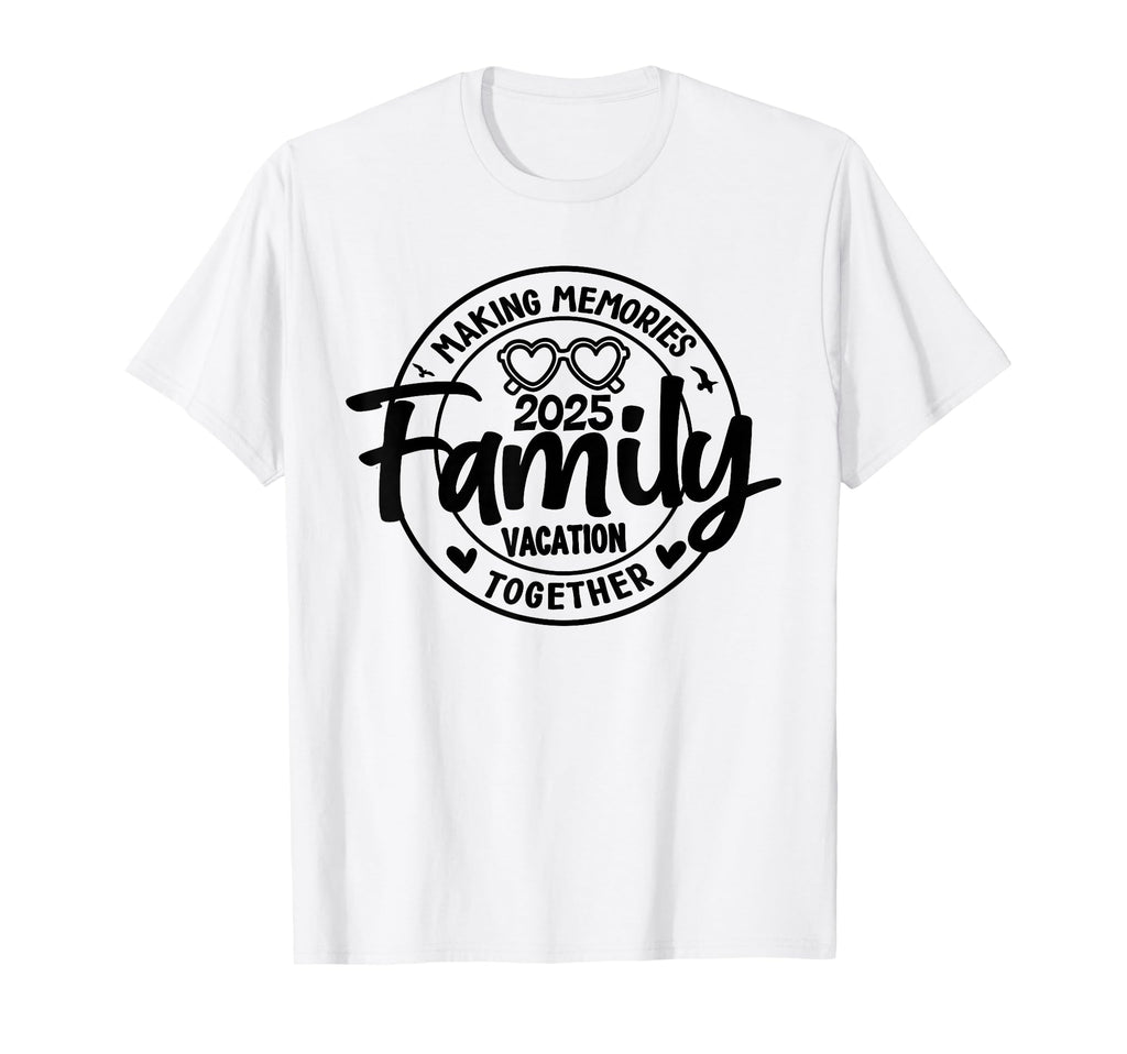 Family Vacation 2025 Making Memories T-Shirt - Graphic Print for Adults - T-Shirt, Sweatshirt, Hoodie