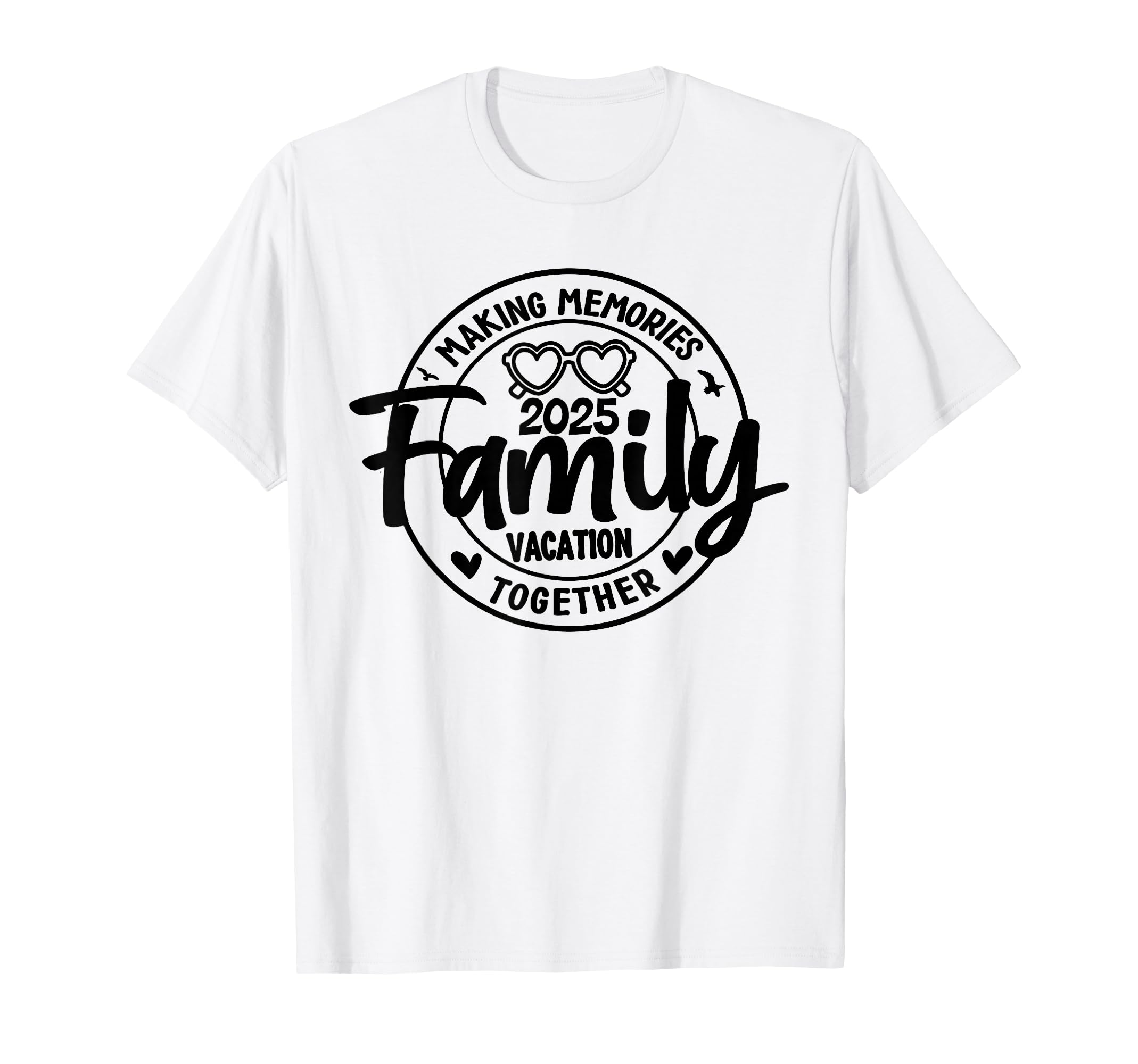 Family Vacation 2025 Making Memories T-Shirt - Graphic Print for Adults - T-Shirt, Sweatshirt, Hoodie