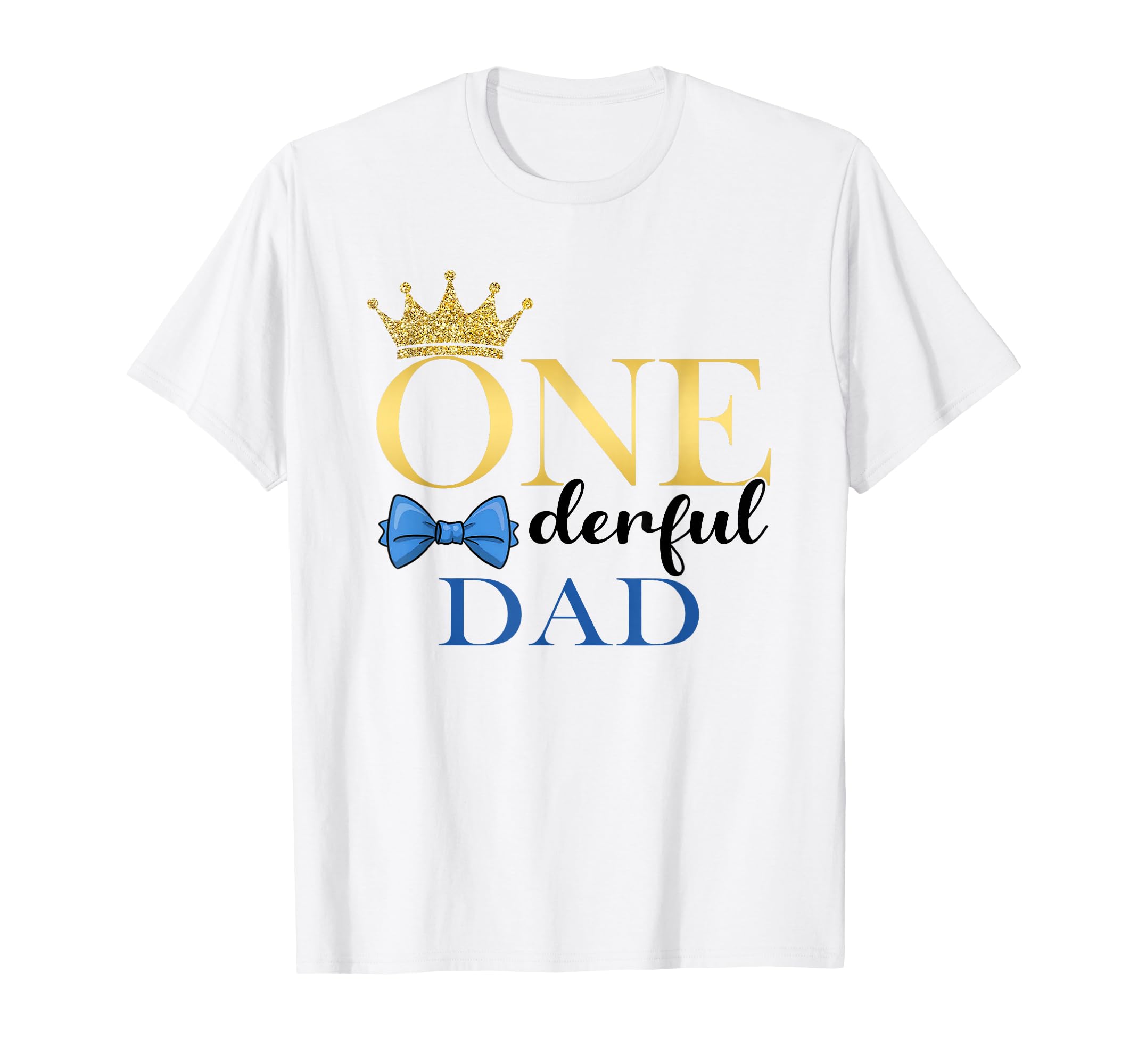 Dad Mr Onederful 1St Birthday One T-Shirt - Custom Art Print for Adults - T-Shirt, Sweatshirt, Hoodie