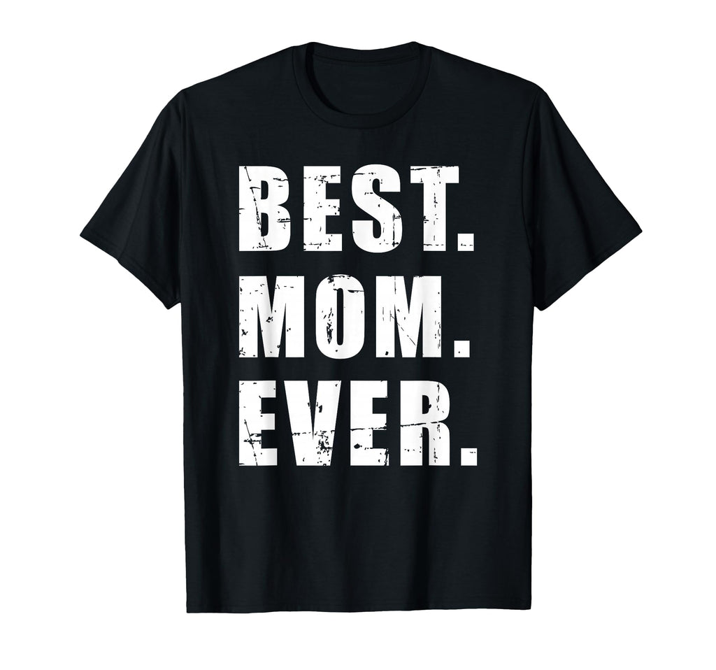 Best Mom Ever Mothers Day T-Shirt - Trendy Graphic Unisex - T-Shirt, Sweatshirt, Hoodie
