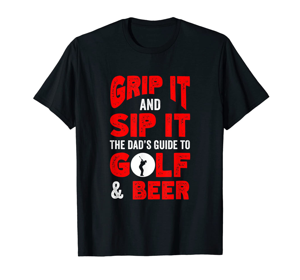 Grip It And Sip It Dads Guide To Golf T-Shirt - Aesthetic Graphic Unisex - T-Shirt, Sweatshirt, Hoodie