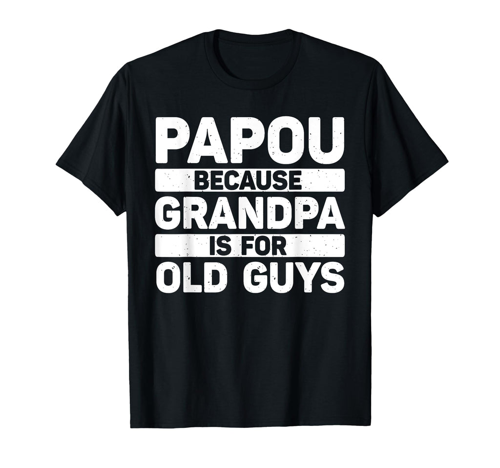 Papou Grandpa From Grandkids Fathers T-Shirt - Aesthetic Graphic Men Women - T-Shirt, Sweatshirt, Hoodie