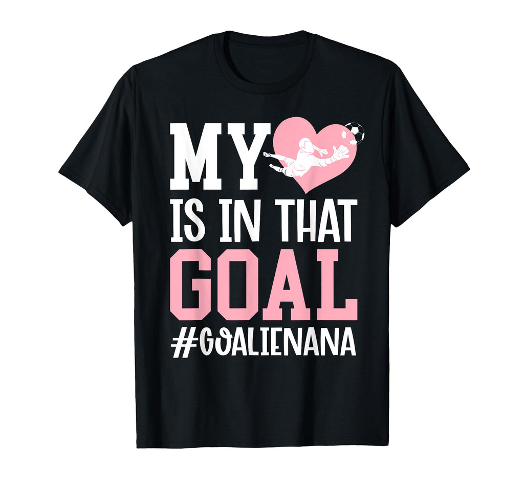 Proud Soccer Goalie Nana Soccer Keeper Nana T-Shirt - Unique Graphic Unisex - T-Shirt, Sweatshirt, Hoodie