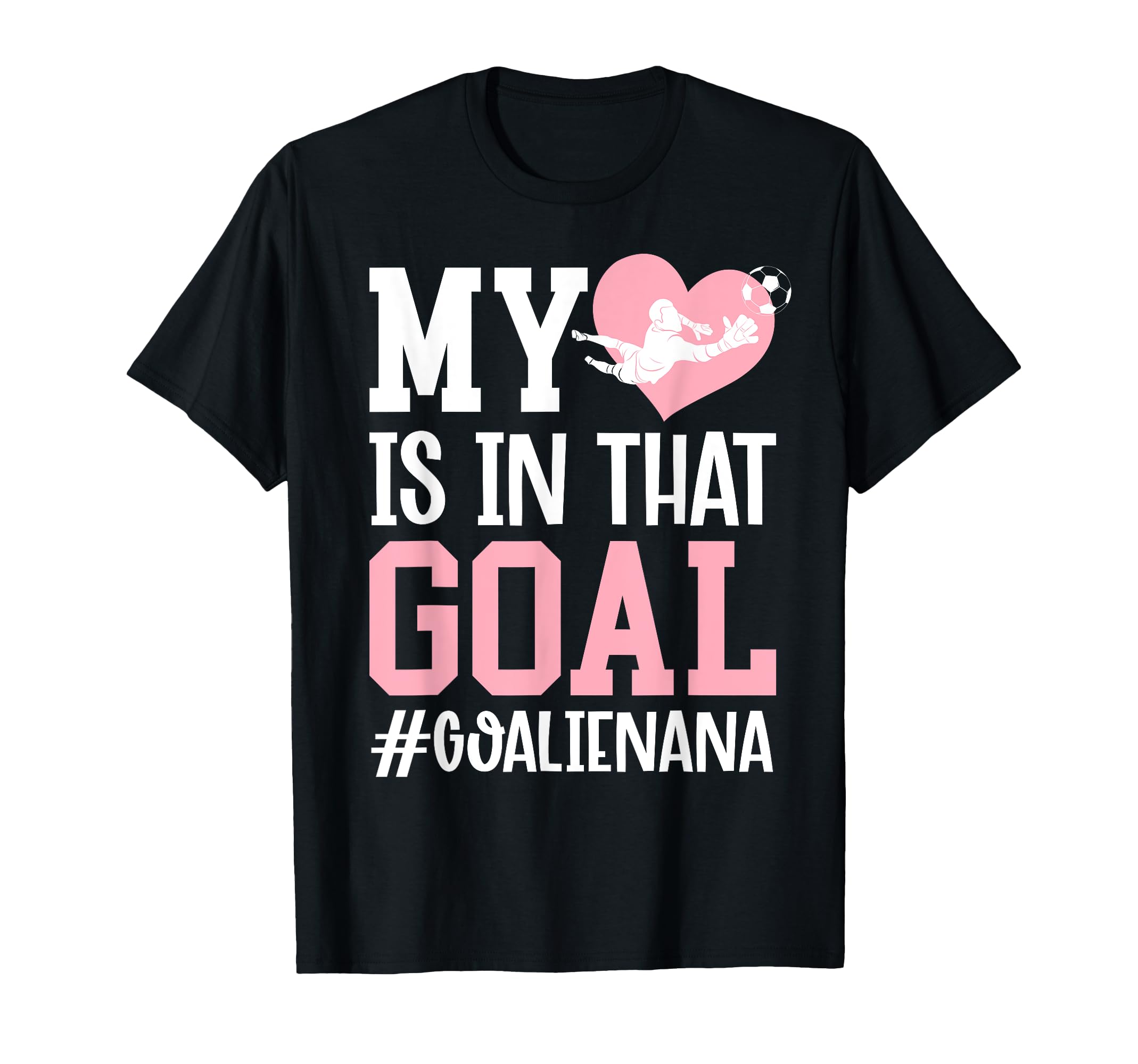 Proud Soccer Goalie Nana Soccer Keeper Nana T-Shirt - Unique Graphic Unisex - T-Shirt, Sweatshirt, Hoodie