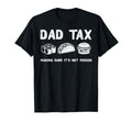 Fathers Day Dad Tax Funny Making Sure T-Shirt - Graphic Print for Adults - T-Shirt, Sweatshirt, Hoodie