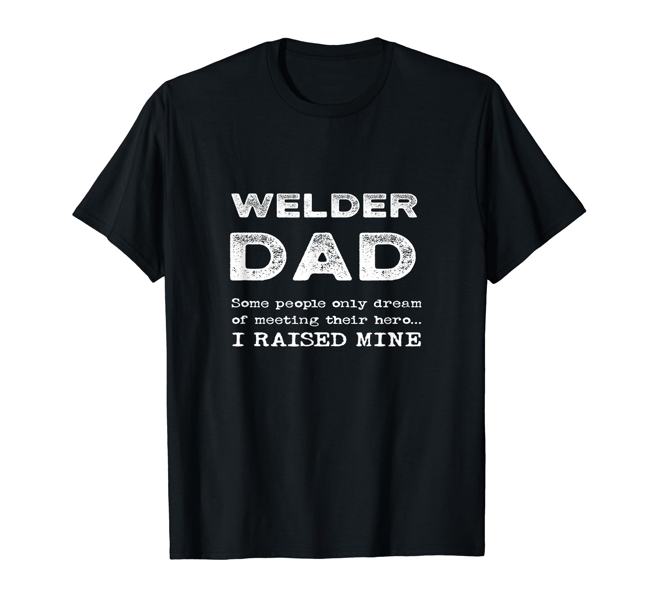 Proud Welder Dad Father Son Daughter T-Shirt - Novelty Apparel for Adults - T-Shirt, Sweatshirt, Hoodie