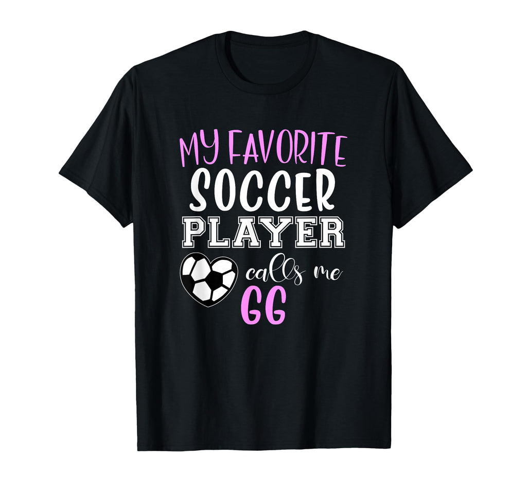 My Favorite Soccer Player Call Me Gg T-Shirt - Casual Everyday Wear Unisex - T-Shirt, Sweatshirt, Hoodie