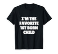Im Favorite 1St Born Child Mom Dad T-Shirt - Trendy Graphic Men Women - T-Shirt, Sweatshirt, Hoodie