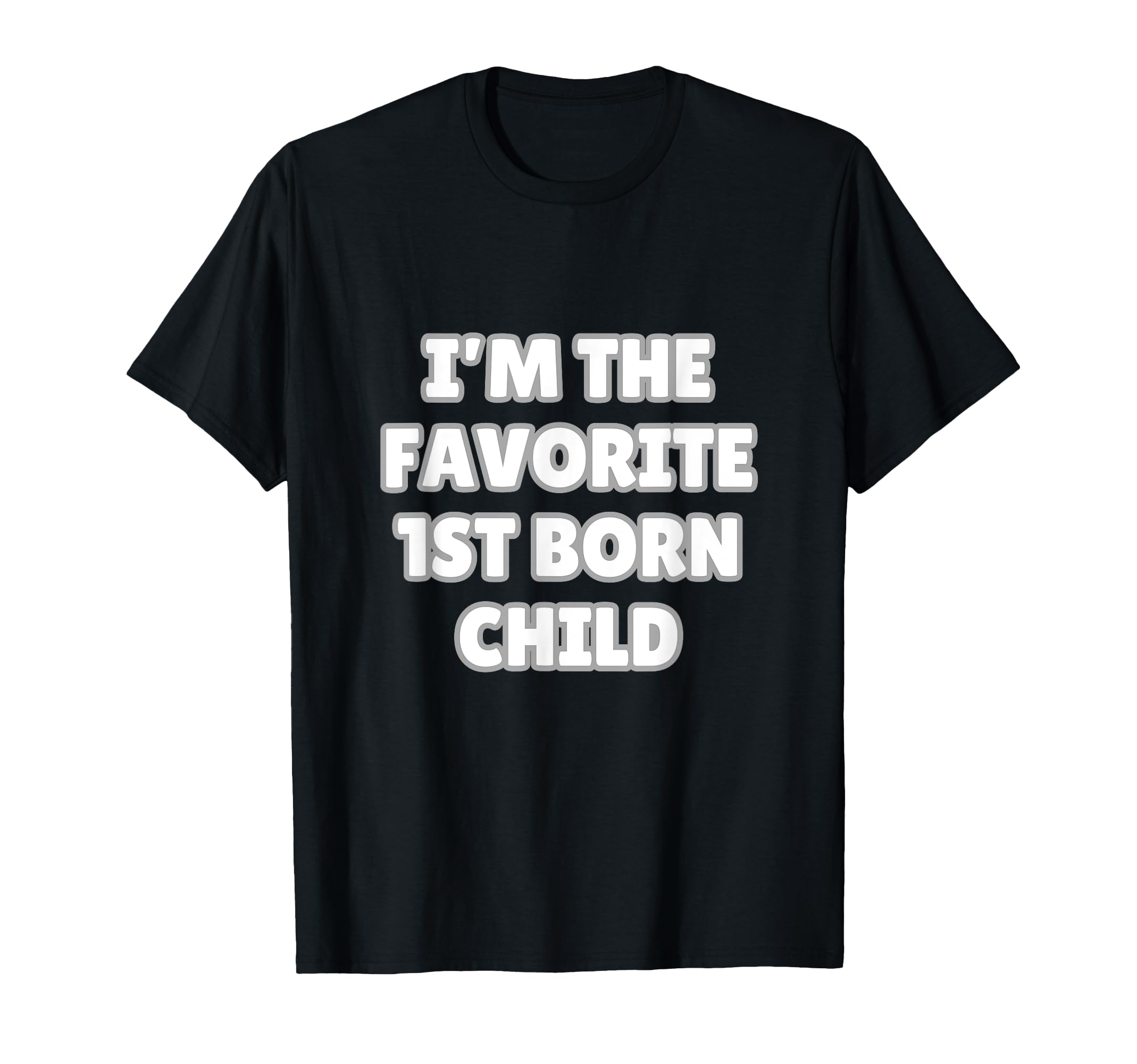 Im Favorite 1St Born Child Mom Dad T-Shirt - Trendy Graphic Men Women - T-Shirt, Sweatshirt, Hoodie