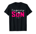 Temporary Son Dad Fathers Day T-Shirt - Fun Novelty Design Men Women - T-Shirt, Sweatshirt, Hoodie