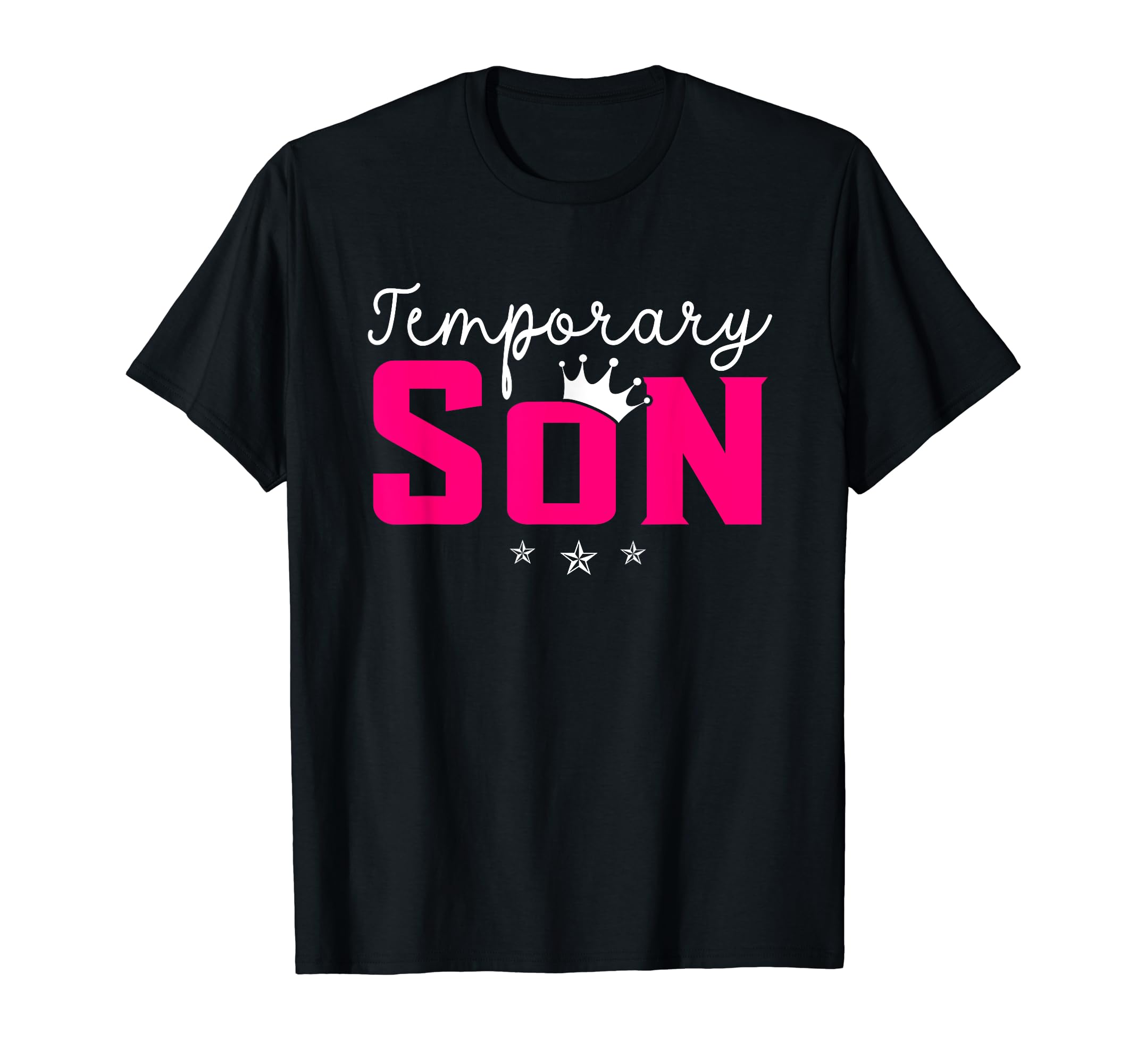 Temporary Son Dad Fathers Day T-Shirt - Fun Novelty Design Men Women - T-Shirt, Sweatshirt, Hoodie