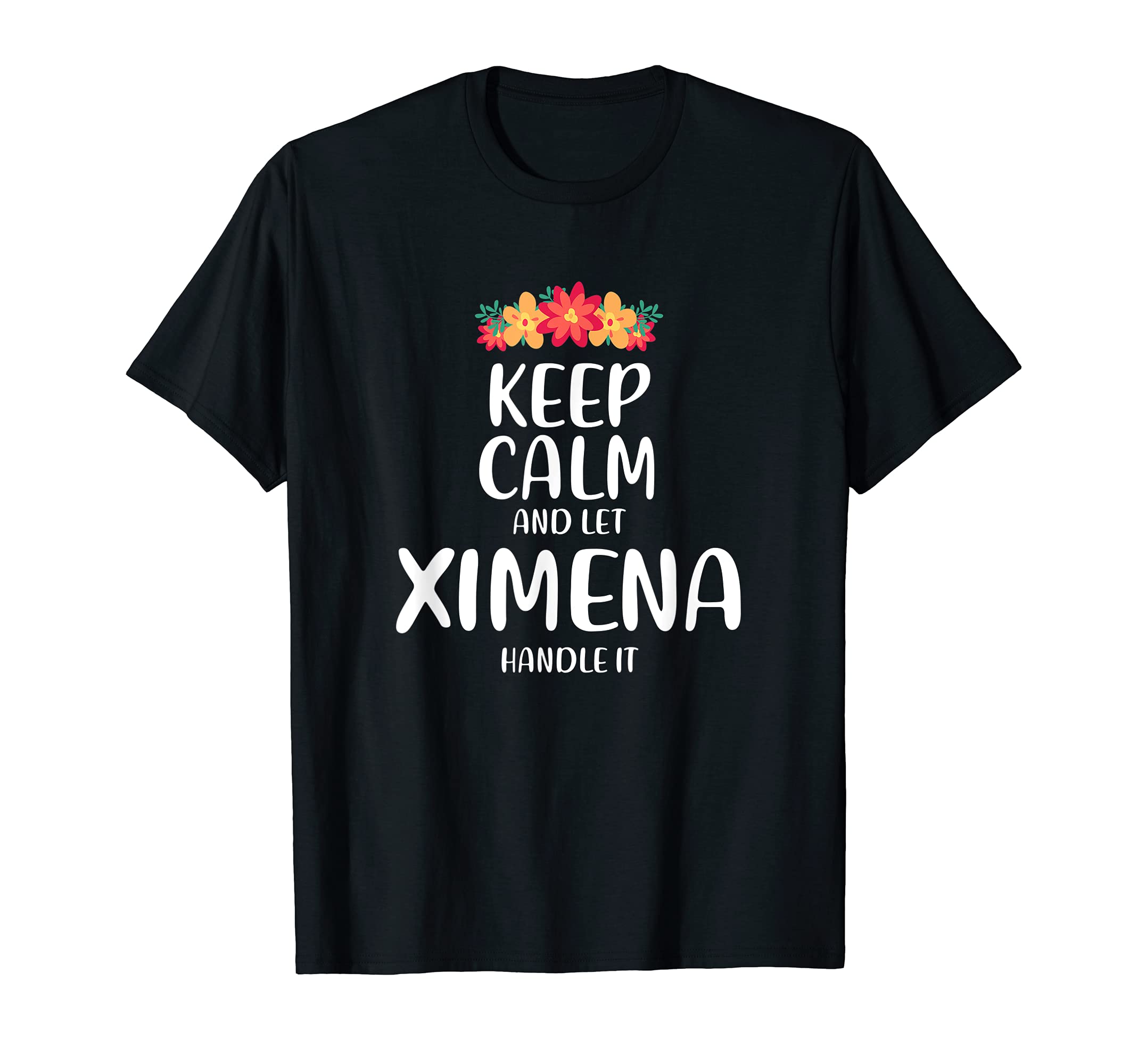 Ximena Keep Calm Personalized T-Shirt - Casual Everyday Wear Men Women - T-Shirt, Sweatshirt, Hoodie