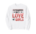 Outnumbered But I Love My Dad Sweatshirt - Custom Art Print Unisex - T-Shirt, Sweatshirt, Hoodie