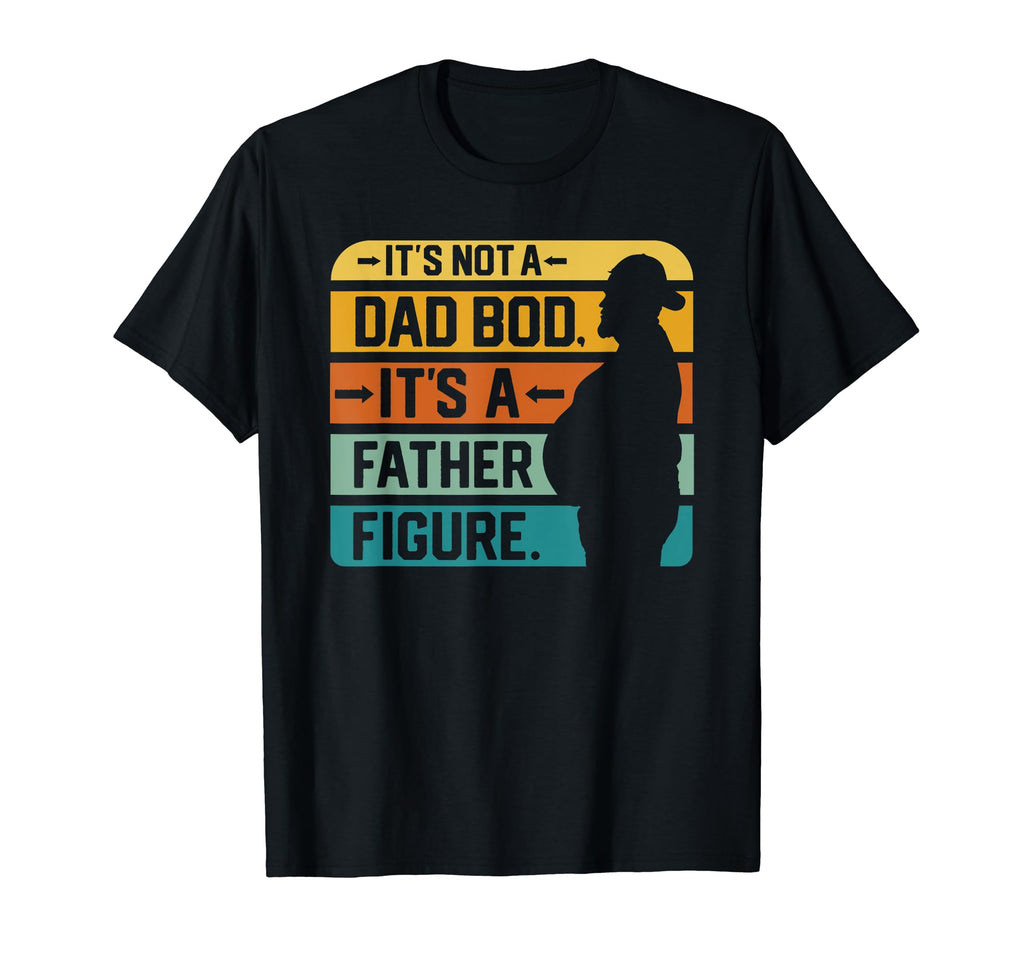 Its Not Dad Bod Its Father Fathers Day T-Shirt - Unique Graphic for Adults - T-Shirt, Sweatshirt, Hoodie