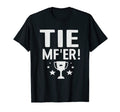 Tie Mfer Funny Tie Game Even Score T-Shirt - Graphic Print Men Women - T-Shirt, Sweatshirt, Hoodie