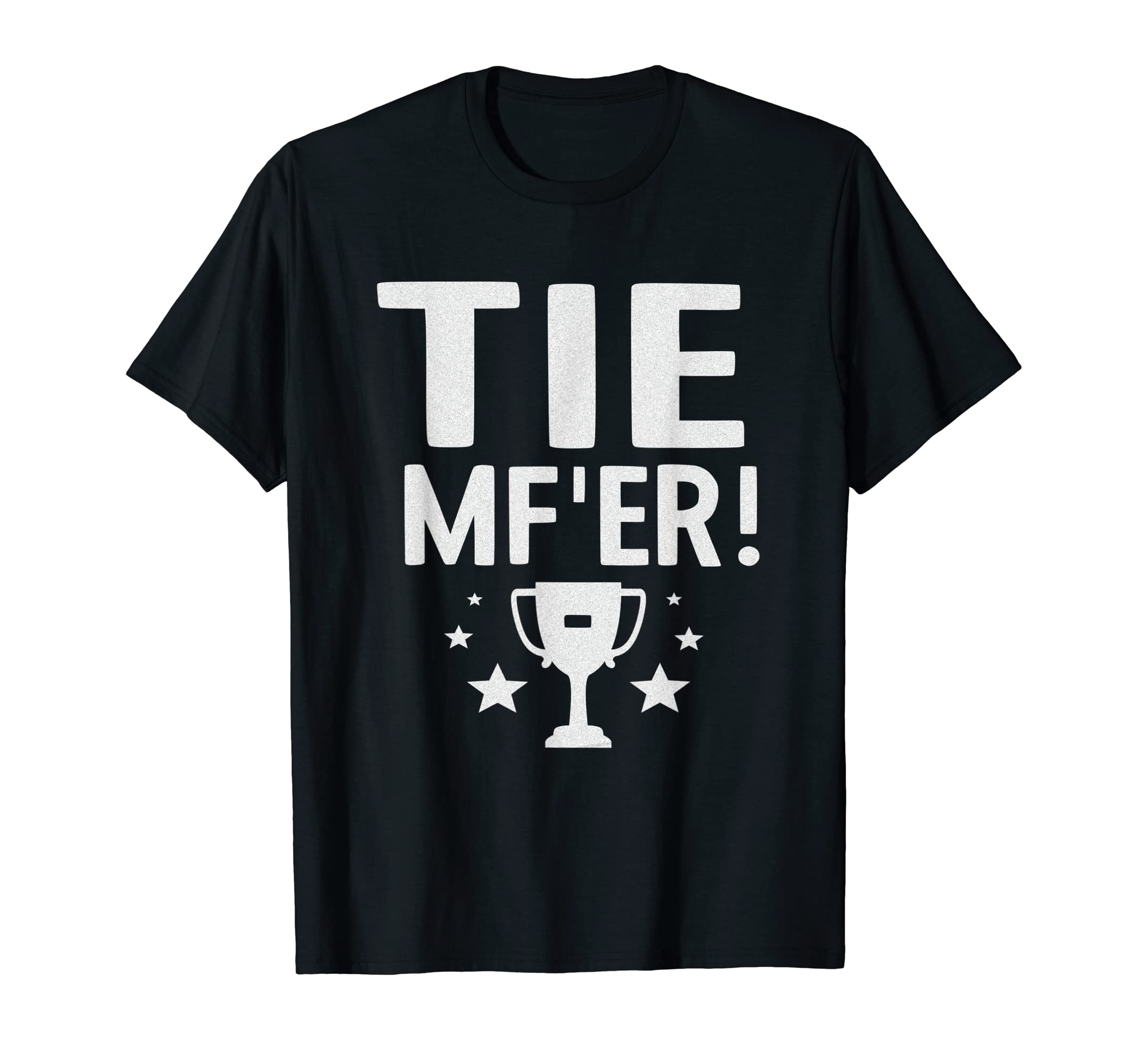 Tie Mfer Funny Tie Game Even Score T-Shirt - Graphic Print Men Women - T-Shirt, Sweatshirt, Hoodie