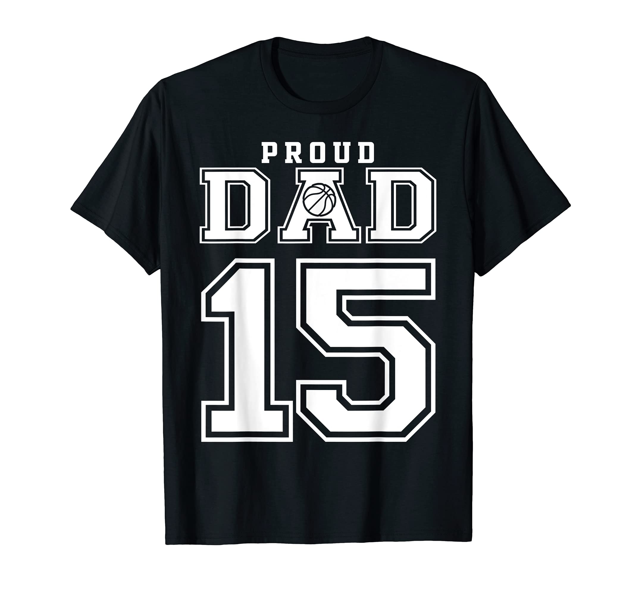 Number 15 Custom Proud Basketball Dad T-Shirt - Custom Art Print Men Women - T-Shirt, Sweatshirt, Hoodie