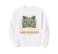 Tell Your Cat I Said Pspspspsps Sweatshirt - Custom Art Print for Adults - T-Shirt, Sweatshirt, Hoodie