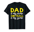 Dad Is My Name Softball Is My Game T-Shirt - Minimalist Print Unisex - T-Shirt, Sweatshirt, Hoodie
