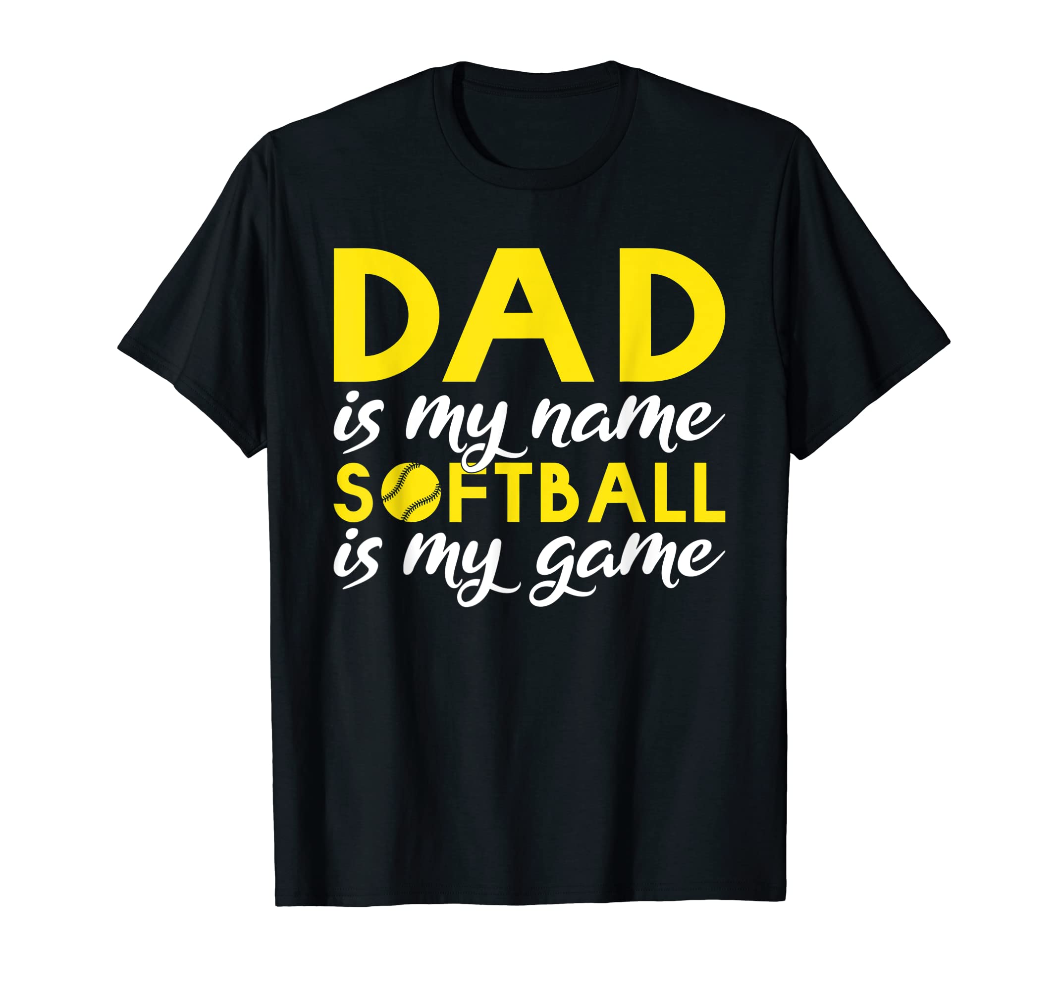 Dad Is My Name Softball Is My Game T-Shirt - Minimalist Print Unisex - T-Shirt, Sweatshirt, Hoodie