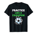 Practise Like Champion Usa Soccer T-Shirt - Minimalist Print Men Women - T-Shirt, Sweatshirt, Hoodie