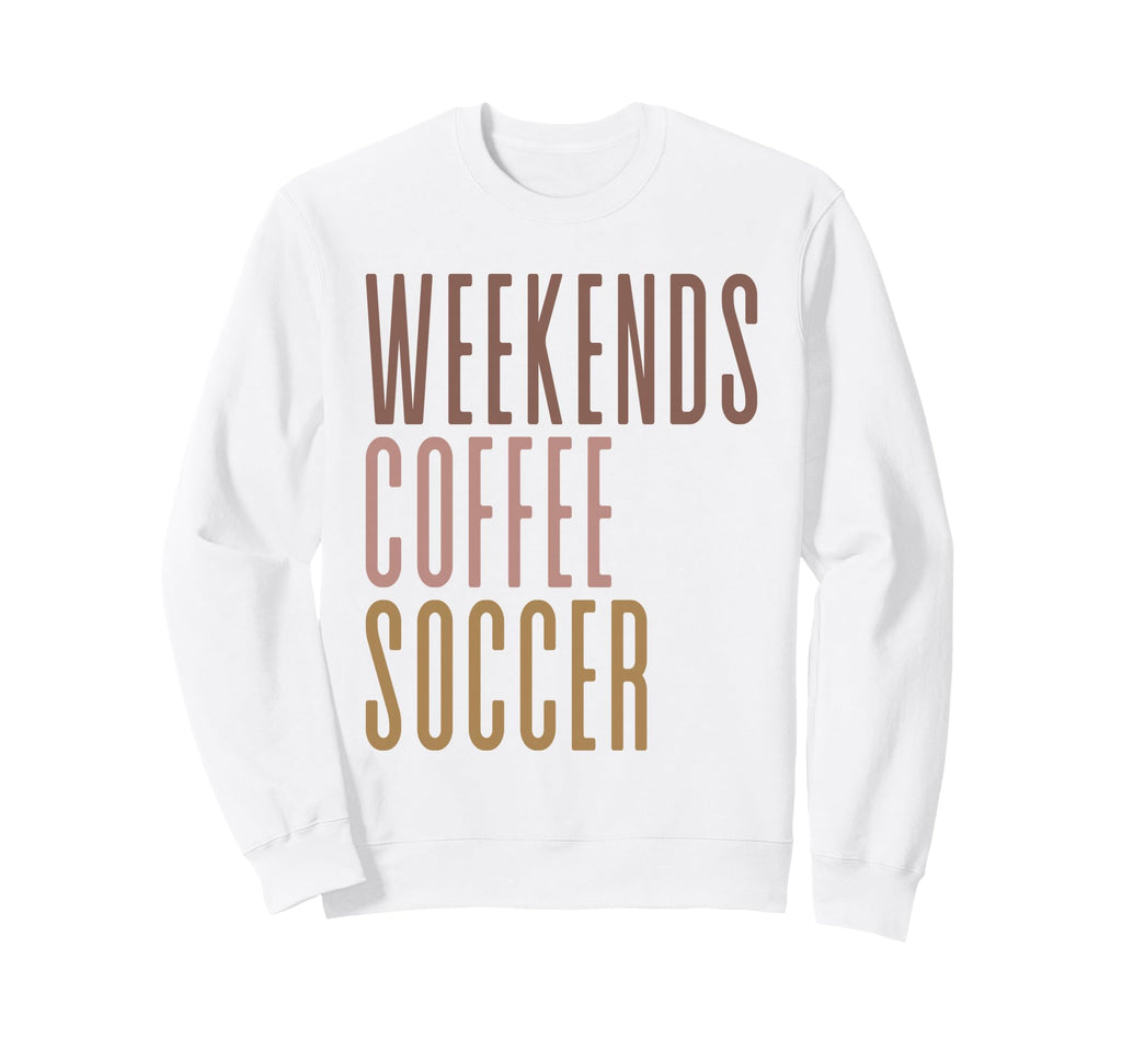 Weekends Coffee Soccer Sweatshirt - Custom Art Print for Adults - T-Shirt, Sweatshirt, Hoodie