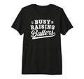 Mens Busy Raising Ballers Soccer T-Shirt - Casual Everyday Wear Men Women - T-Shirt, Sweatshirt, Hoodie