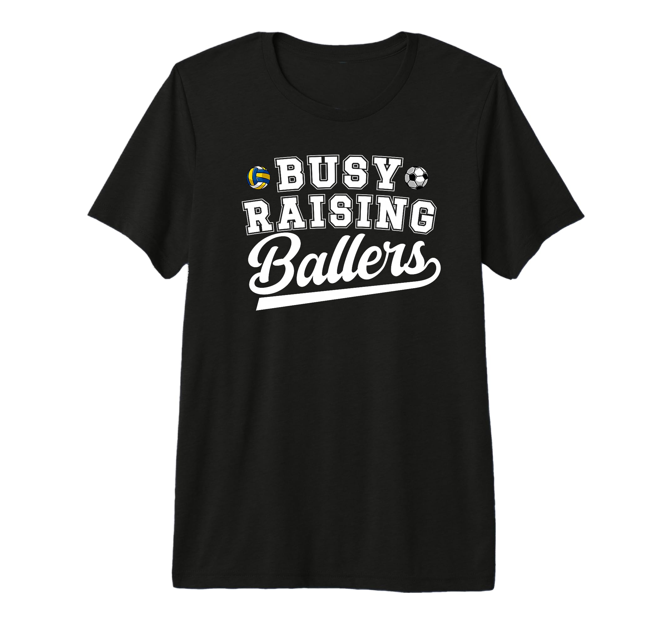 Mens Busy Raising Ballers Soccer T-Shirt - Casual Everyday Wear Men Women - T-Shirt, Sweatshirt, Hoodie
