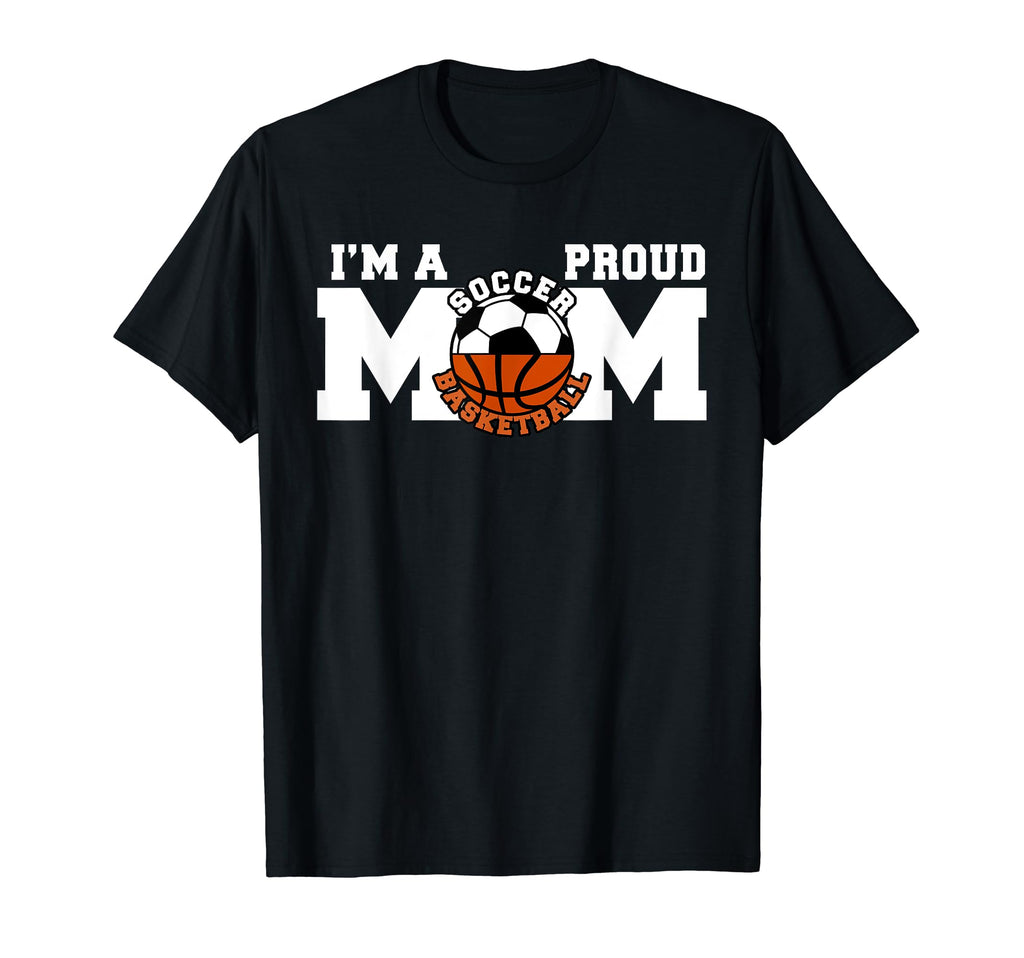 Im Proud Mom Funny Soccer Basketball T-Shirt - Trendy Graphic for Adults - T-Shirt, Sweatshirt, Hoodie