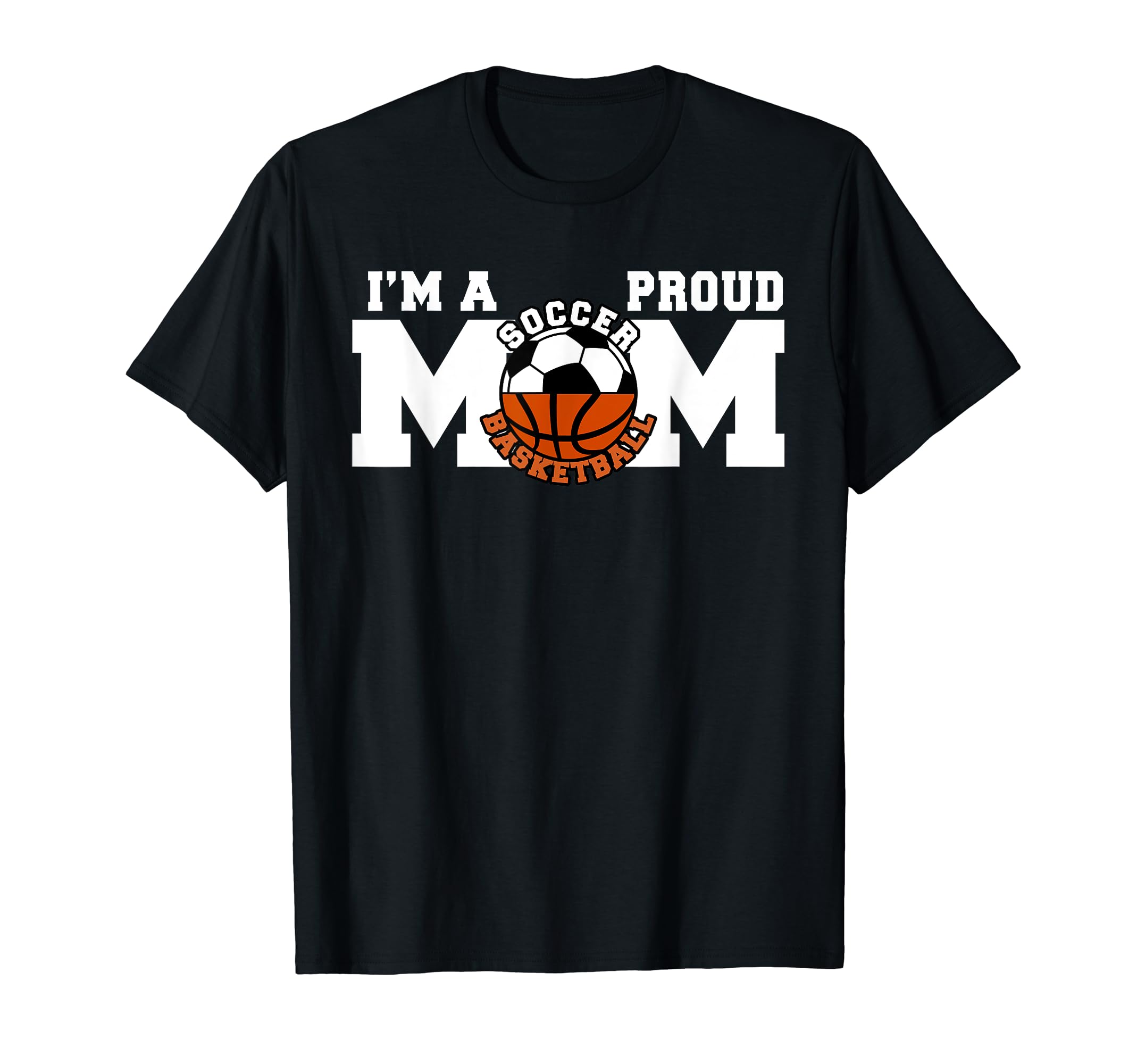 Im Proud Mom Funny Soccer Basketball T-Shirt - Trendy Graphic for Adults - T-Shirt, Sweatshirt, Hoodie