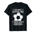 Mens Funny Soccer Coach You Dont Scare T-Shirt - Graphic Print for Adults - T-Shirt, Sweatshirt, Hoodie