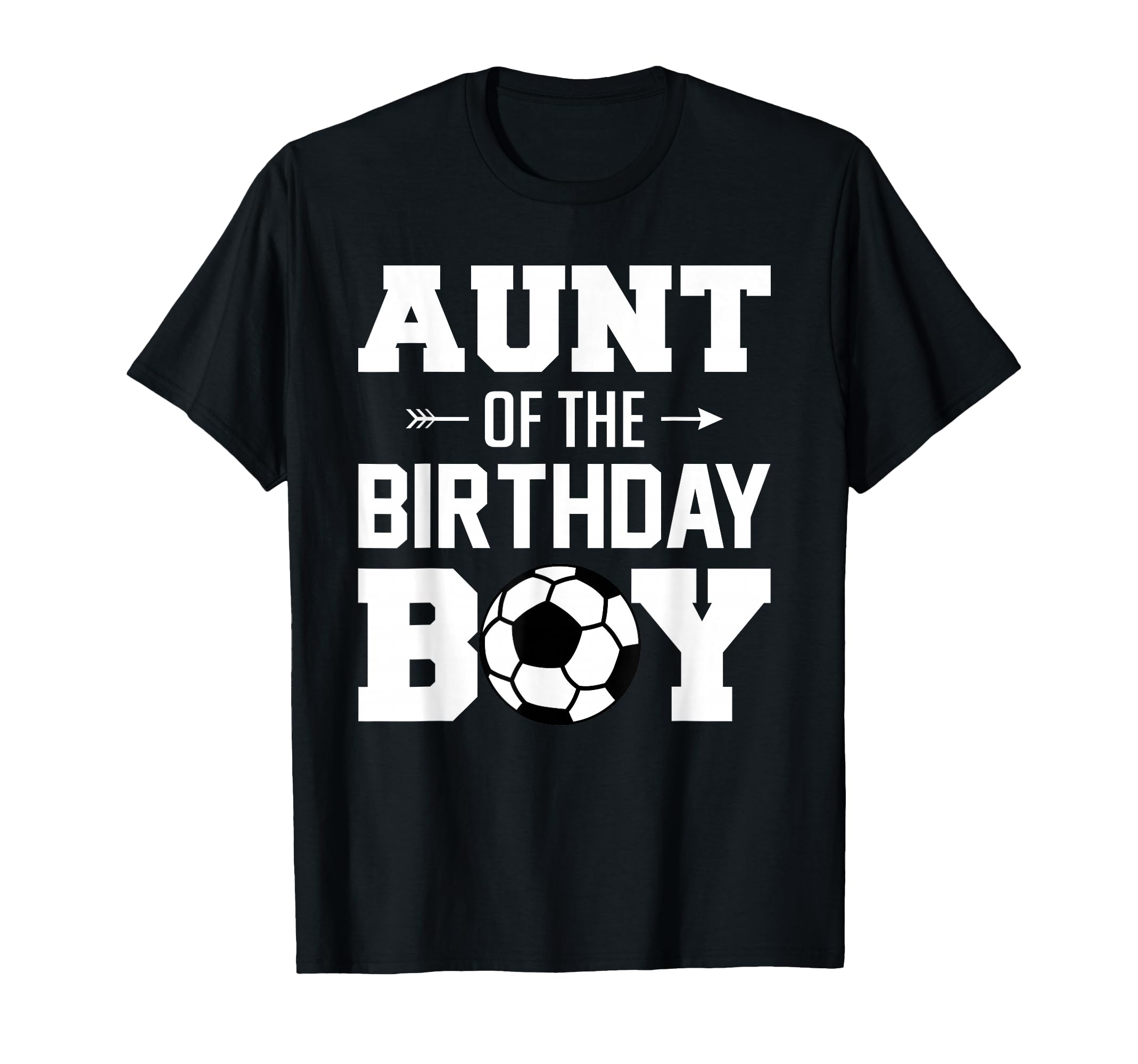 Aunt Birthday Funny Soccer Family T-Shirt - Streetwear Style Unisex - T-Shirt, Sweatshirt, Hoodie