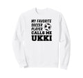 My Favorite Soccer Player Calls Me Ukki Sweatshirt - Graphic Print Unisex - T-Shirt, Sweatshirt, Hoodie