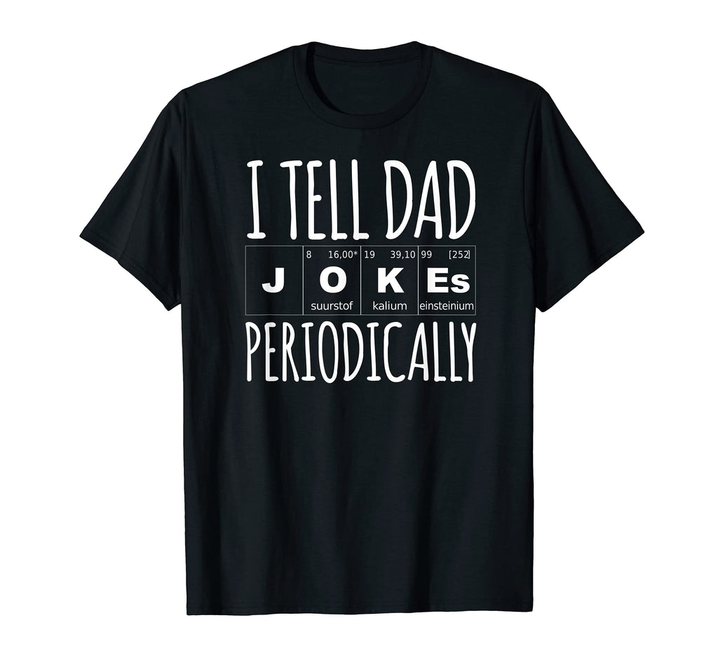 Daddy I Tell Dad Jokes Periodically T-Shirt - Custom Art Print Unisex - T-Shirt, Sweatshirt, Hoodie