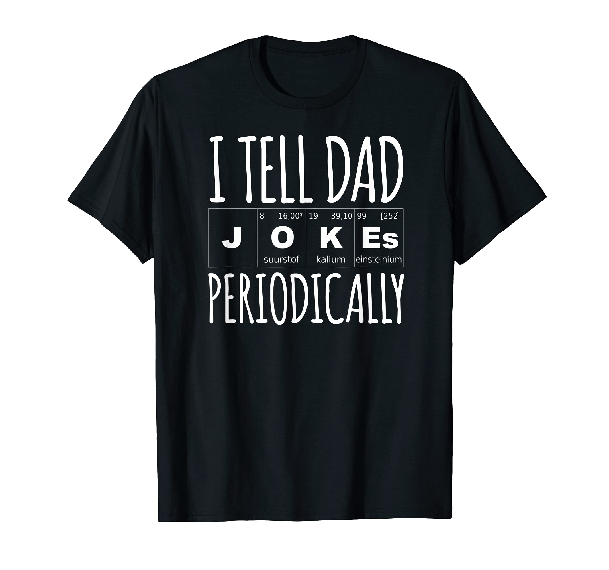 Daddy I Tell Dad Jokes Periodically T-Shirt - Custom Art Print Unisex - T-Shirt, Sweatshirt, Hoodie