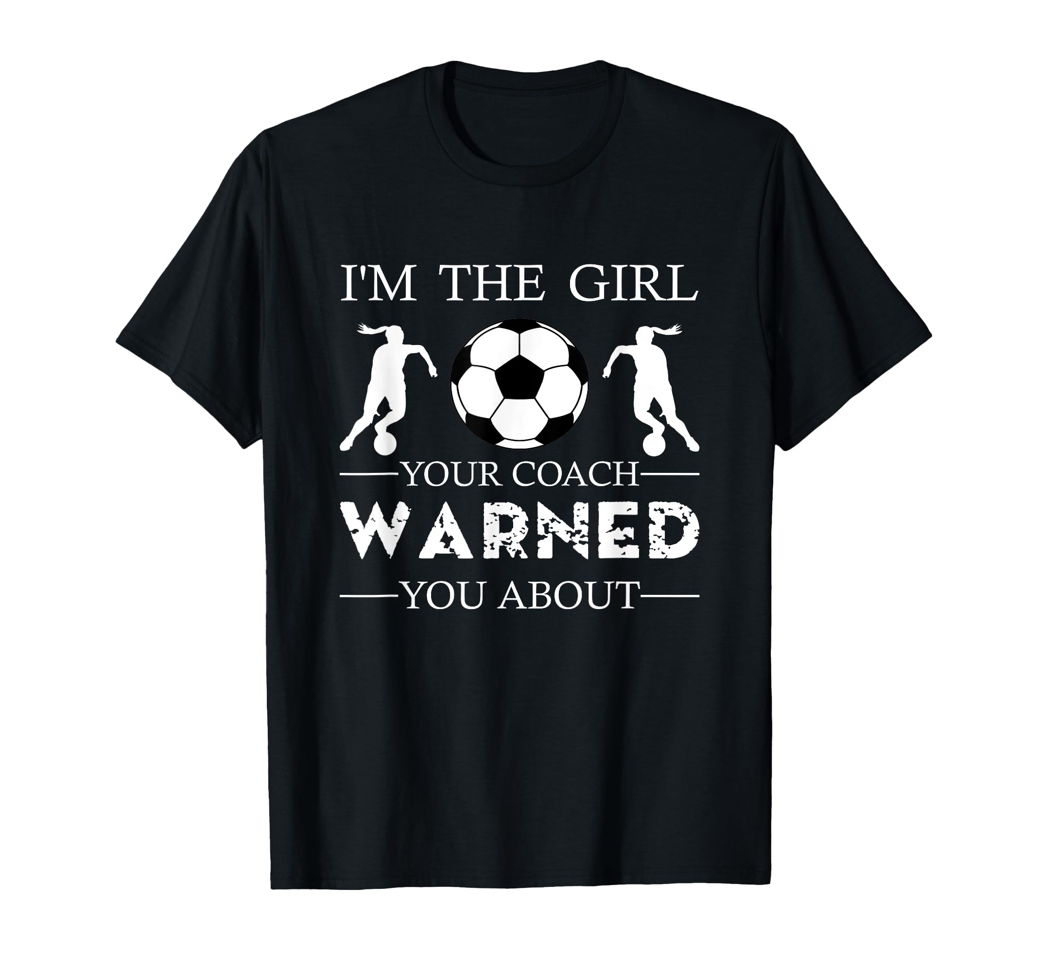 Soccer Im Your Coach Warned You About T-Shirt - Aesthetic Graphic Unisex - T-Shirt, Sweatshirt, Hoodie