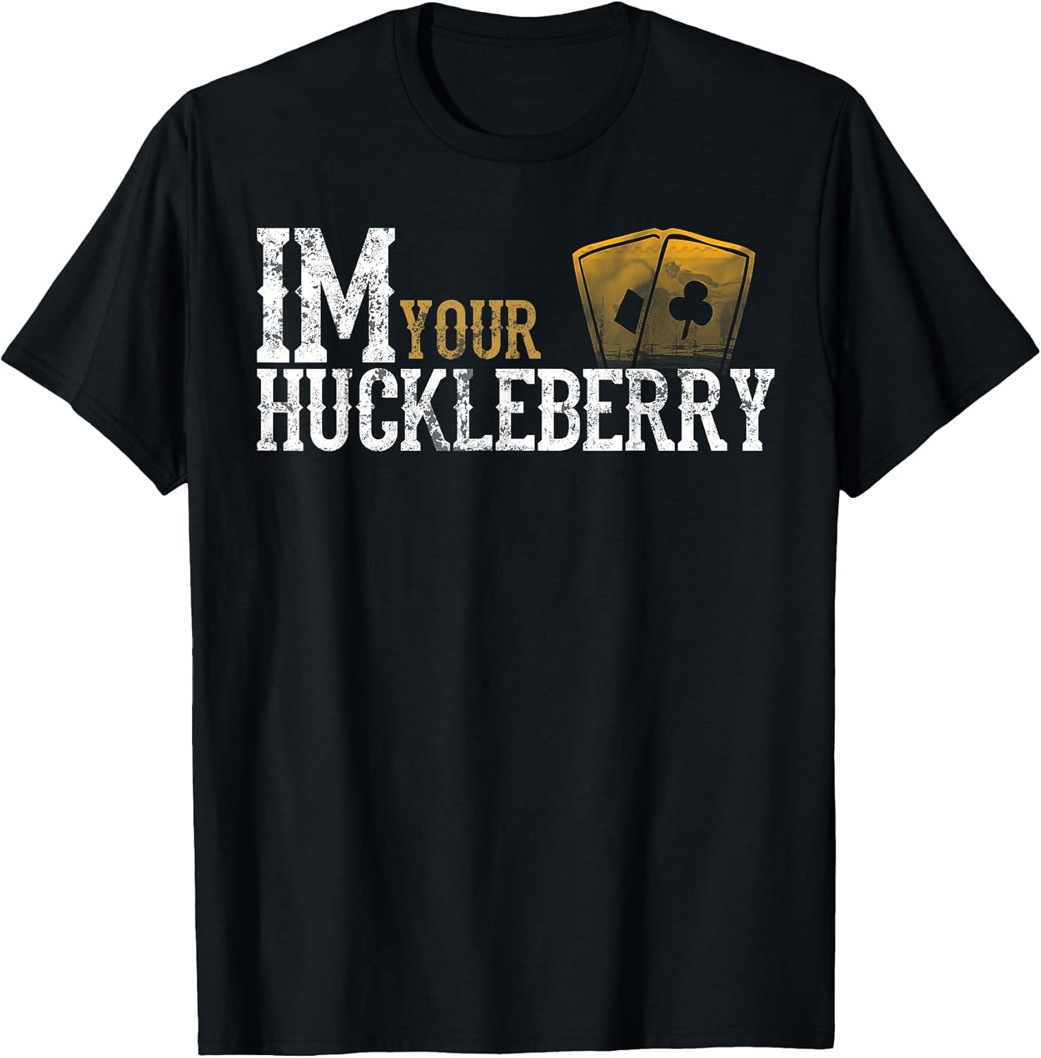 Im Your Huckleberry Distressed Vintage Funny Movie - Adult & Kids T-Shirts, Sweatshirts & Hoodies apparel design preview 1