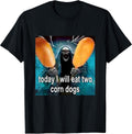 Today I Will Eat Two Corn Dogs Meme by Time - Adult & Kids T-Shirts, Sweatshirts & Hoodies apparel design preview 1