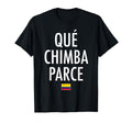 Qu Chimba Parce Colombia Colombian Slang T-Shirt - Aesthetic Graphic Unisex - T-Shirt, Sweatshirt, Hoodie
