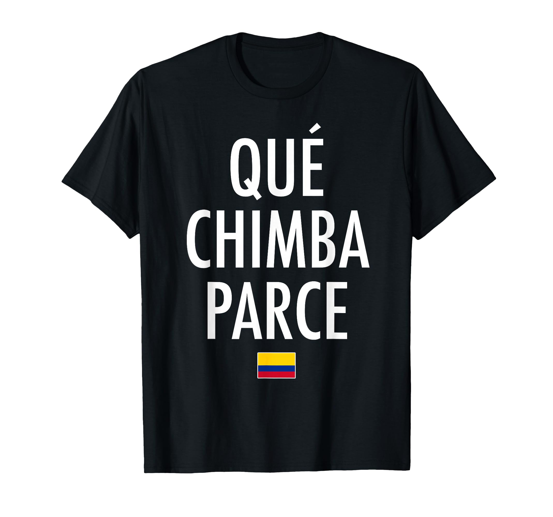 Qu Chimba Parce Colombia Colombian Slang T-Shirt - Aesthetic Graphic Unisex - T-Shirt, Sweatshirt, Hoodie