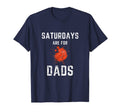 Mens Funny Saturdays Are Dads T-Shirt - Custom Art Print Men Women - T-Shirt, Sweatshirt, Hoodie