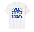 Funny Baseball Mom Dad All I Need T-Shirt - Custom Art Print for Adults - T-Shirt, Sweatshirt, Hoodie