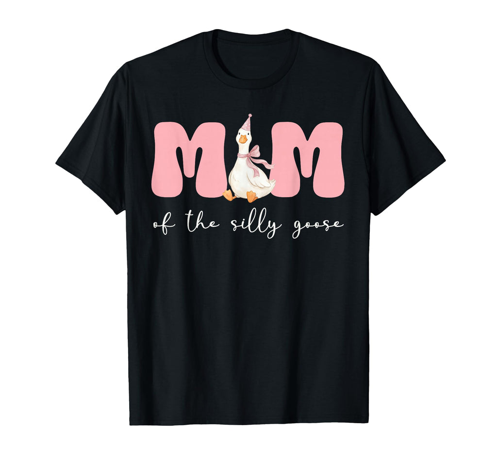 Mom Silly Goose Silly Goose Birthday T-Shirt - Trendy Graphic Men Women - T-Shirt, Sweatshirt, Hoodie