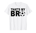 Thats My Bro Soccer Sister Futbol T-Shirt - Graphic Print for Adults - T-Shirt, Sweatshirt, Hoodie
