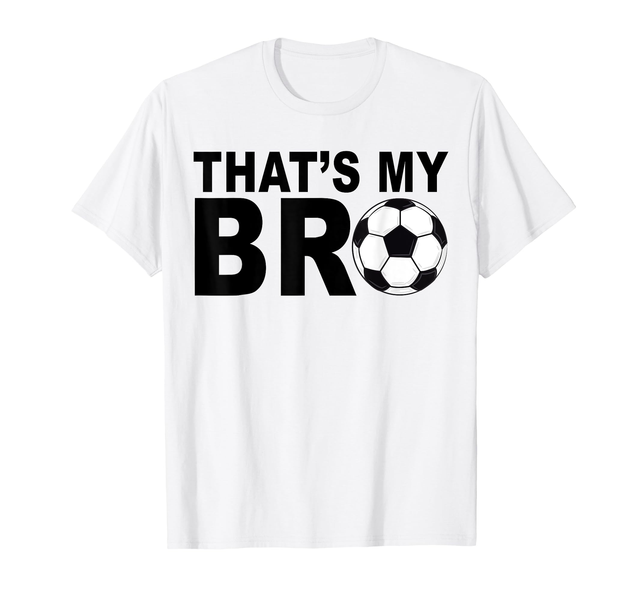 Thats My Bro Soccer Sister Futbol T-Shirt - Graphic Print for Adults - T-Shirt, Sweatshirt, Hoodie