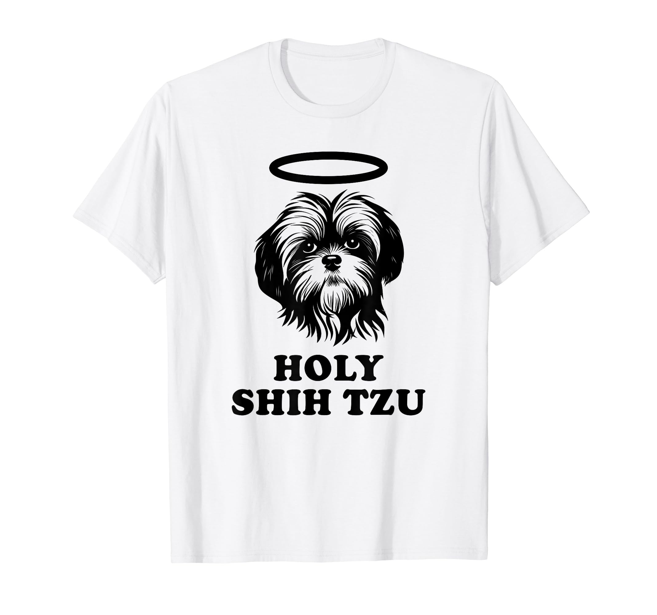 Shih Tzu Gifts Dog Mom Dad Funny Holy T-Shirt - Unique Graphic Men Women - T-Shirt, Sweatshirt, Hoodie
