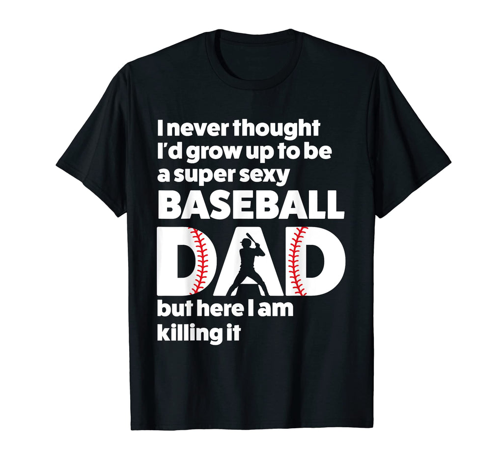 Mens Super Sexy Baseball Dad Baseball T-Shirt - Unique Graphic for Adults - T-Shirt, Sweatshirt, Hoodie