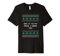 Say It To My Face I Deer You Dad Jokes T-Shirt - Graphic Print Unisex - T-Shirt, Sweatshirt, Hoodie