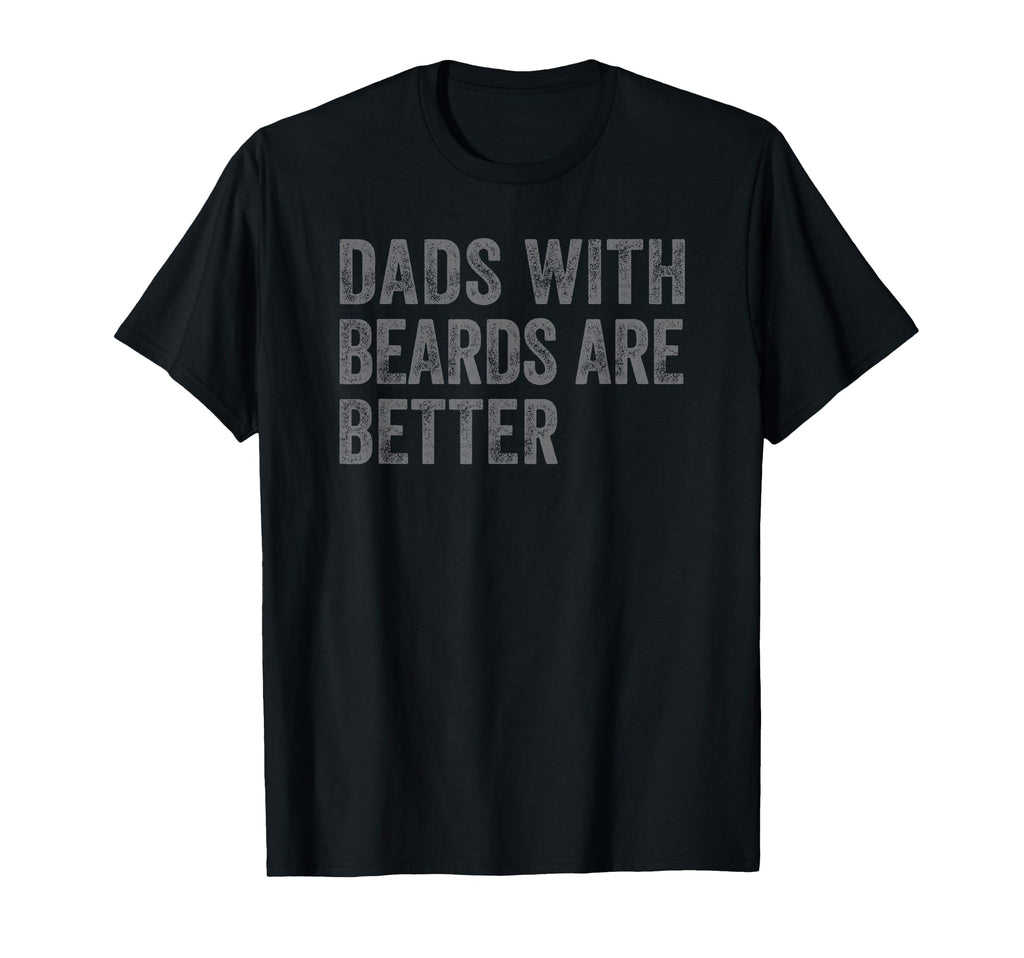 Funny Dads Beards Are Better Fathers T-Shirt - Minimalist Print Men Women - T-Shirt, Sweatshirt, Hoodie