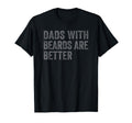 Funny Dads Beards Are Better Fathers T-Shirt - Minimalist Print Men Women - T-Shirt, Sweatshirt, Hoodie